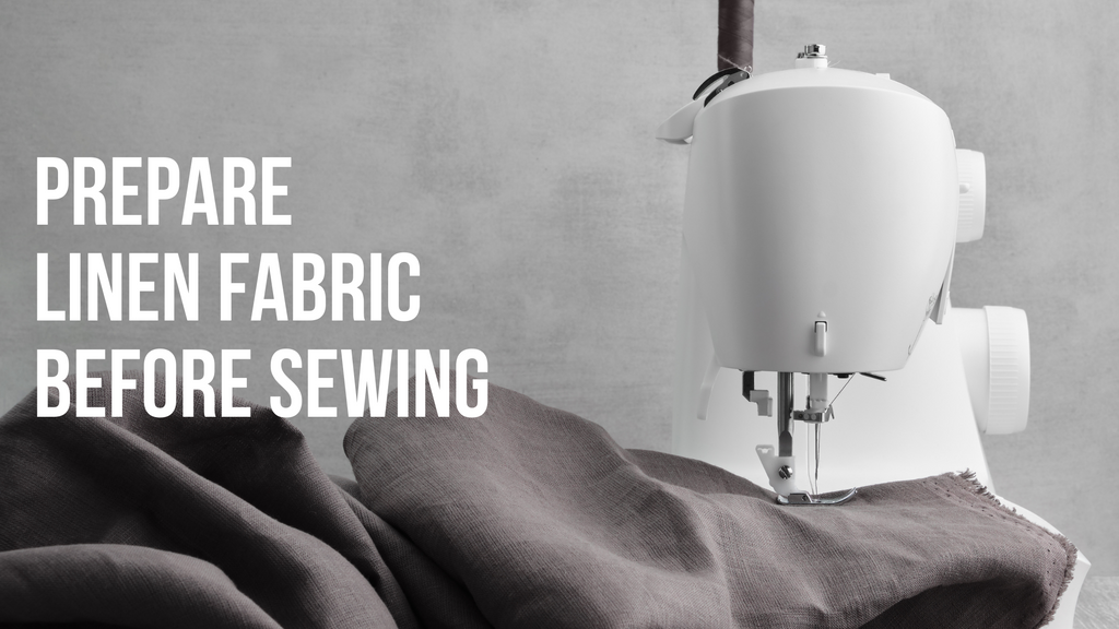 How To Prepare Your Linen Fabric Before Sewing