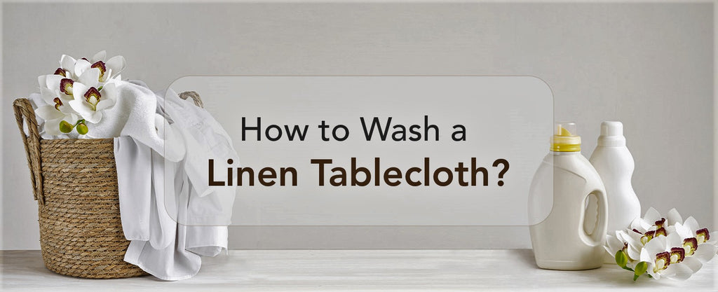 How to Wash a Linen Tablecloth?