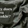 Why does linen wrinkle? The answer may surprise you!