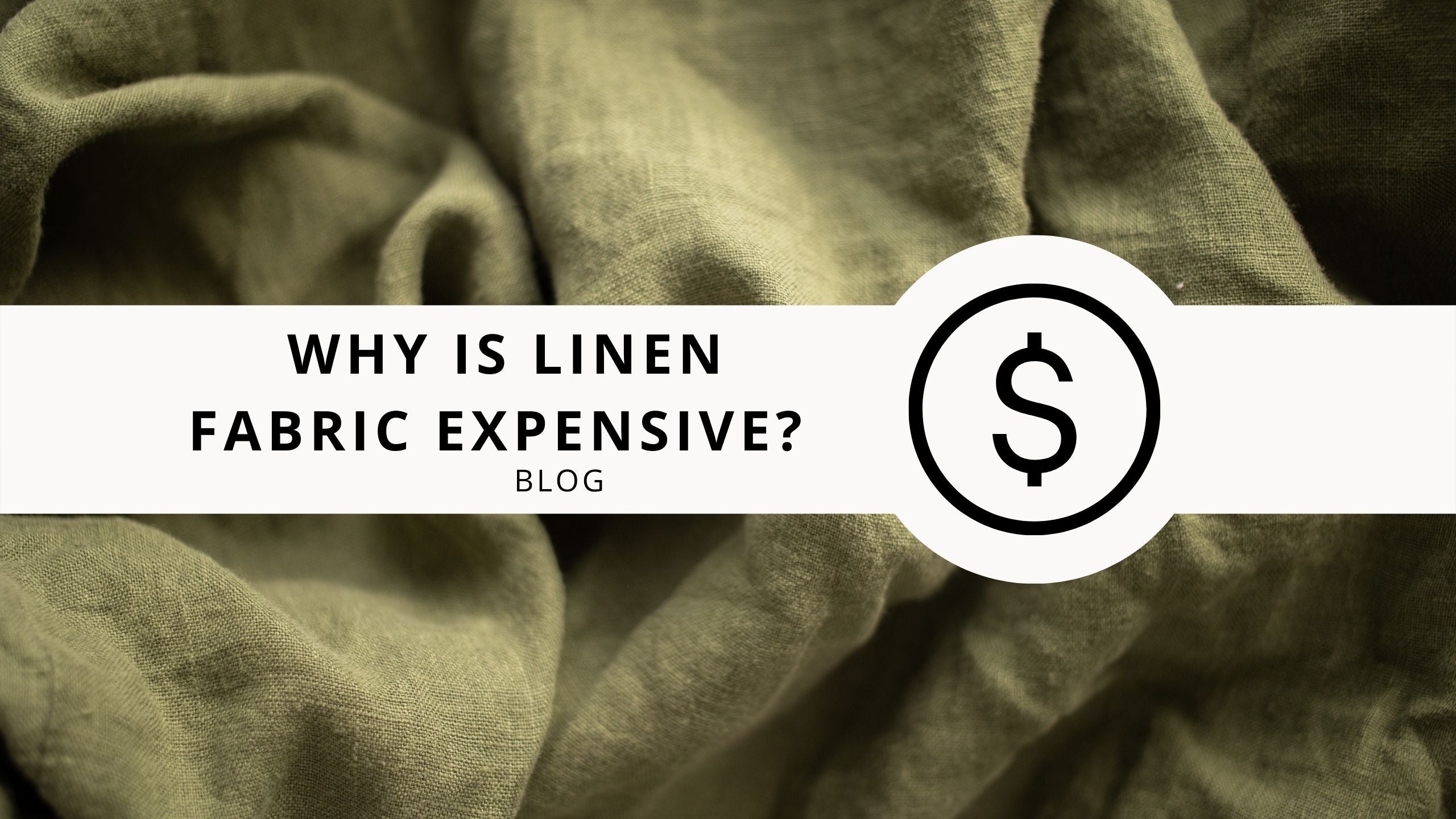 Why Is Linen Fabric Expensive