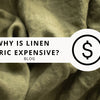 Why Is Linen Fabric Expensive? 